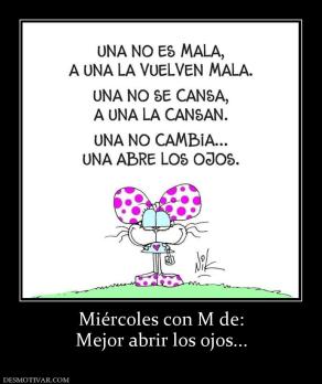 Miércoles con M de: Mejor abrir los ojos...