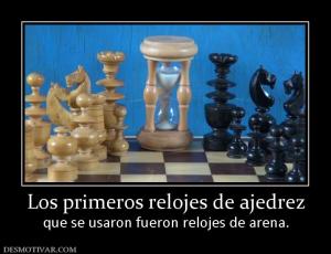 Los primeros relojes de ajedrez que se usaron fueron relojes de arena.