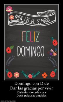 Domingo con D de Dar las gracias por vivir Disfrutar de cada cosa Decir palabras amables