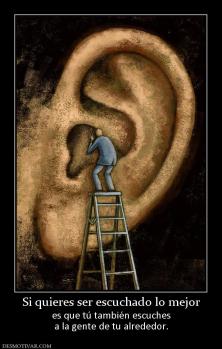 Si quieres ser escuchado lo mejor es que tú también escuches a la gente de tu alrededor.