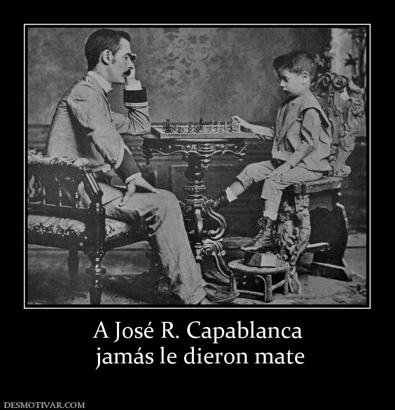 A José R. Capablanca  jamás le dieron mate