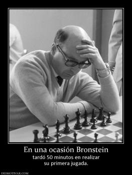 En una ocasión Bronstein tardó 50 minutos en realizar su primera jugada.