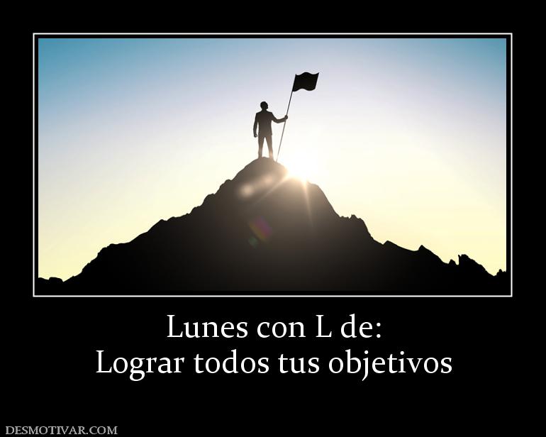 Lunes con L de: Lograr todos tus objetivos
