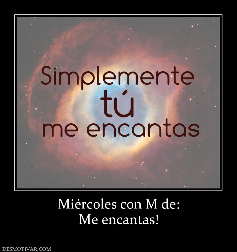 Miércoles con M de: Me encantas!
