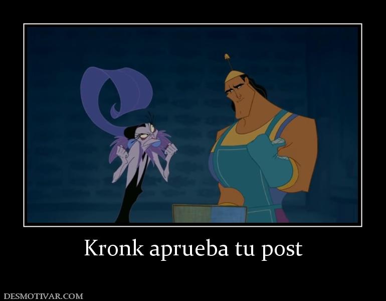 Kronk aprueba tu post