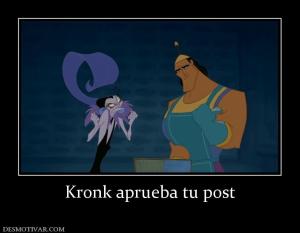Kronk aprueba tu post