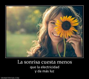La sonrisa cuesta menos que la electricidad y da más luz