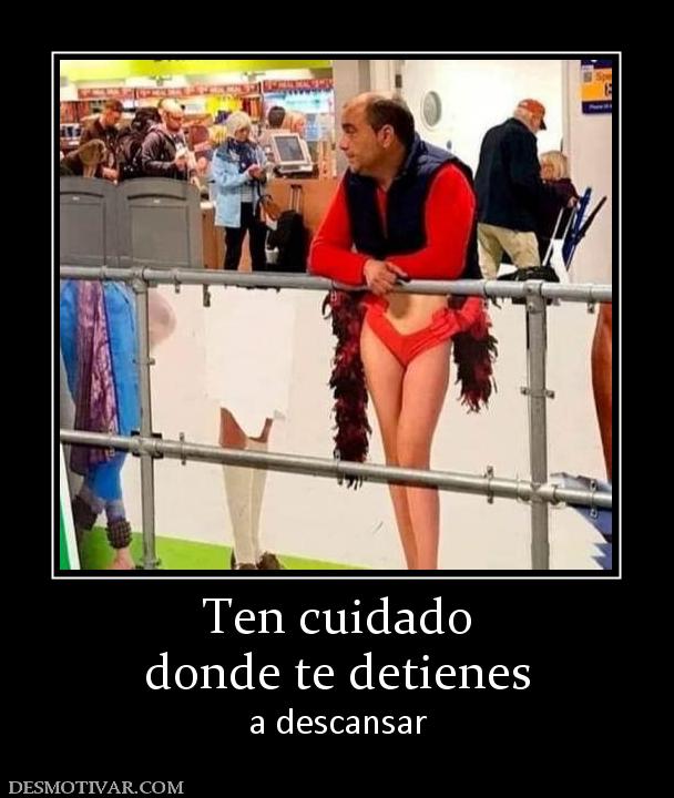 Ten cuidado donde te detienes a descansar
