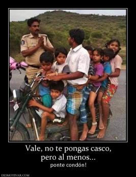 Vale, no te pongas casco, pero al menos... ponte condón!