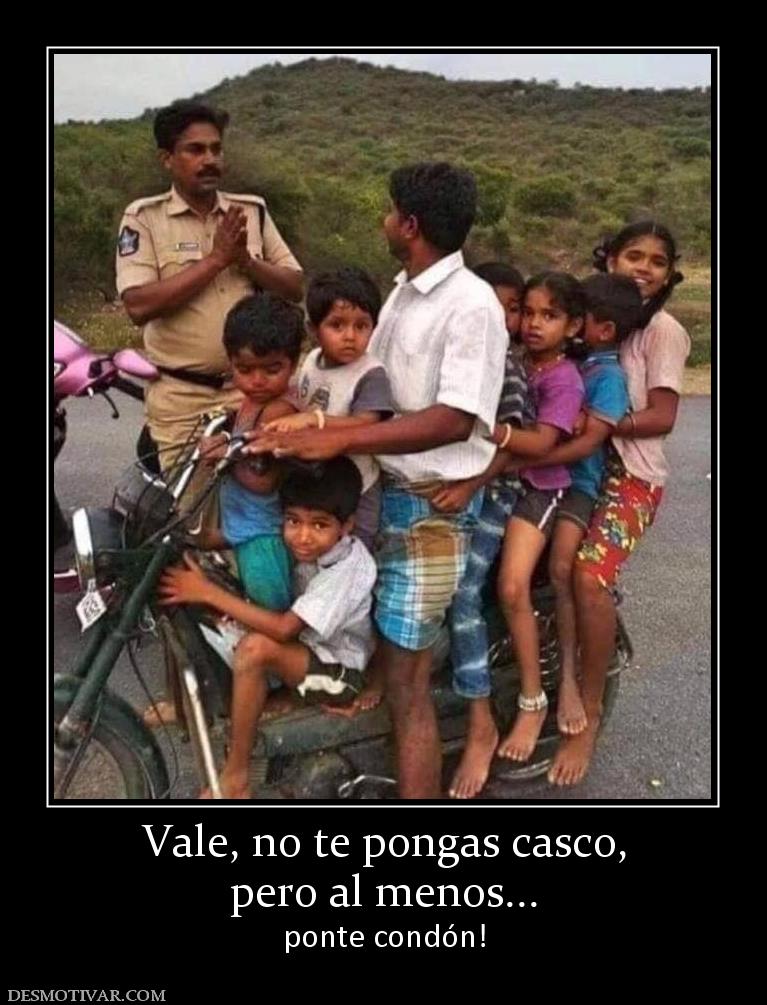 Vale, no te pongas casco, pero al menos... ponte condón!