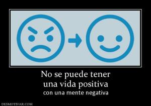 No se puede tener una vida positiva con una mente negativa