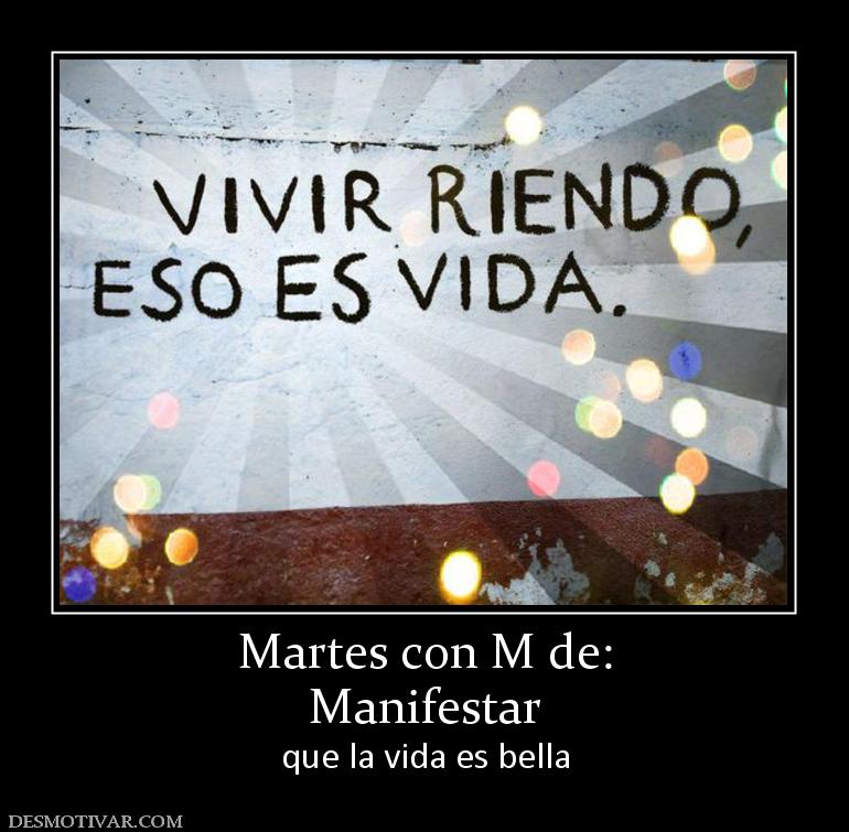 Martes con M de: Manifestar que la vida es bella