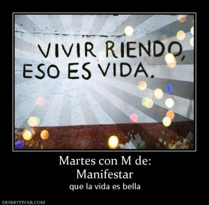 Martes con M de: Manifestar que la vida es bella