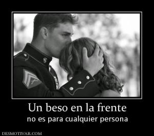 Un beso en la frente no es para cualquier persona