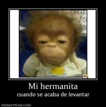 Mi hermanita cuando se acaba de levantar