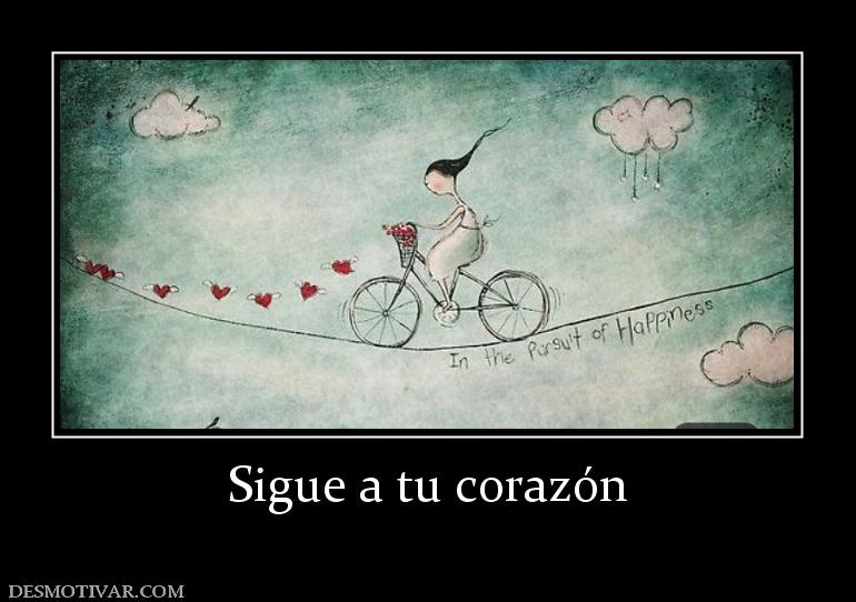 Sigue a tu corazón