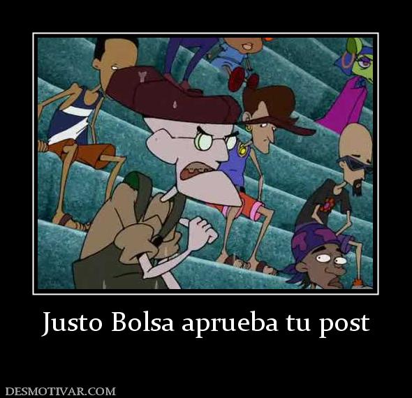 Justo Bolsa aprueba tu post
