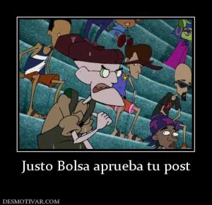 Justo Bolsa aprueba tu post