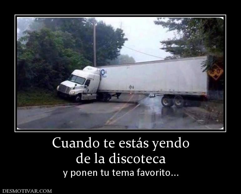 Cuando te estás yendo de la discoteca y ponen tu tema favorito...