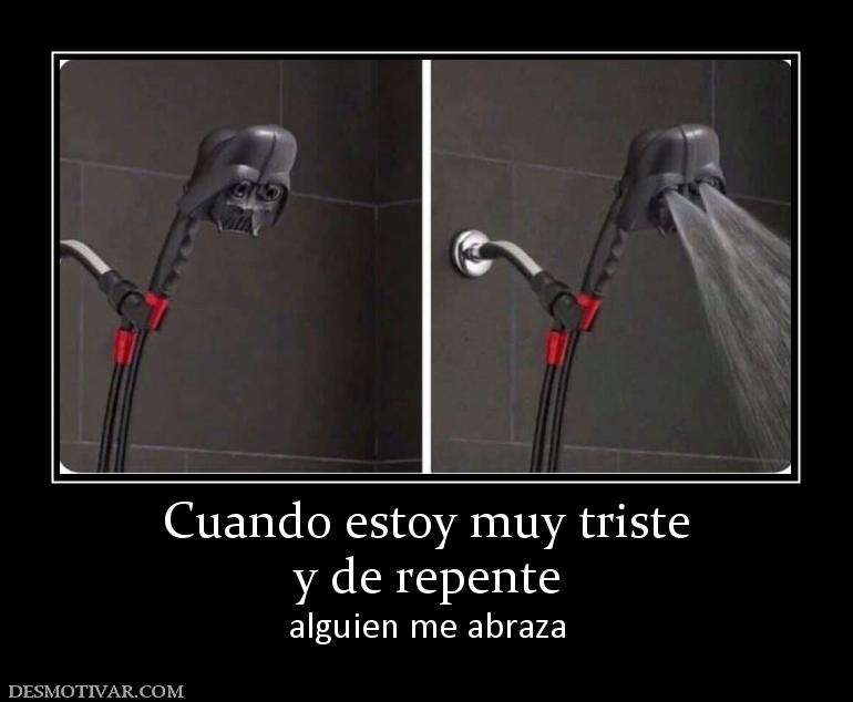 Cuando estoy muy triste y de repente alguien me abraza