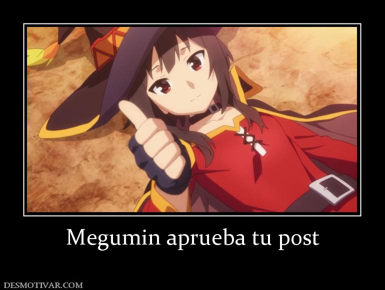 Megumin aprueba tu post