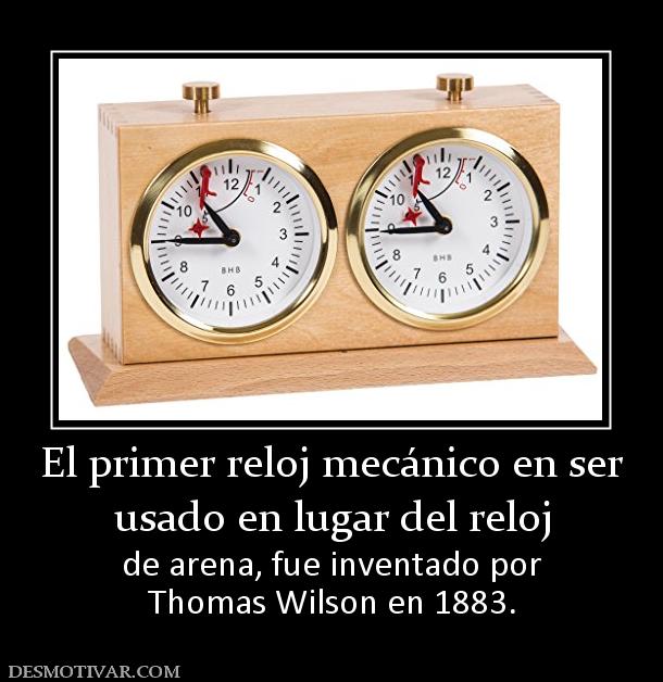 El primer reloj mecánico en ser usado en lugar del reloj de arena, fue inventado por Thomas Wilson en 1883.