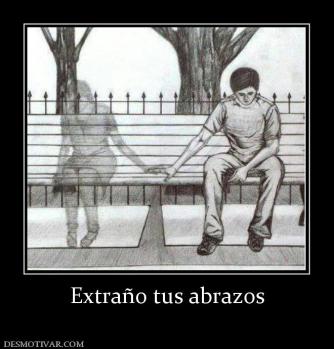 Extraño tus abrazos