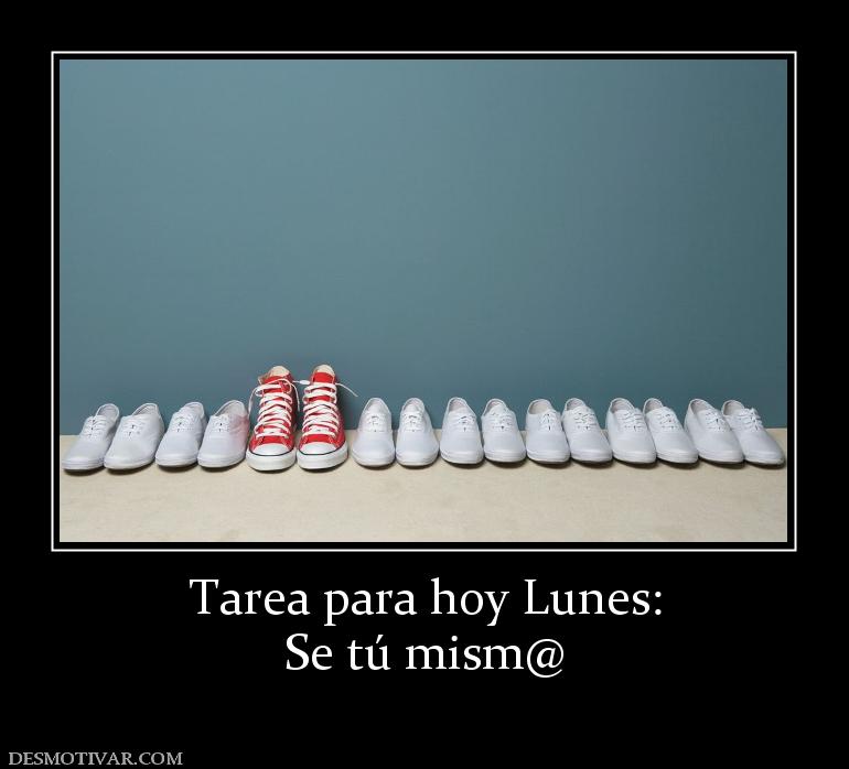 Tarea para hoy Lunes: Se tú mism@