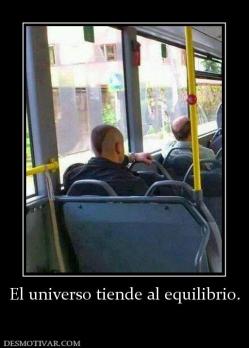 El universo tiende al equilibrio.