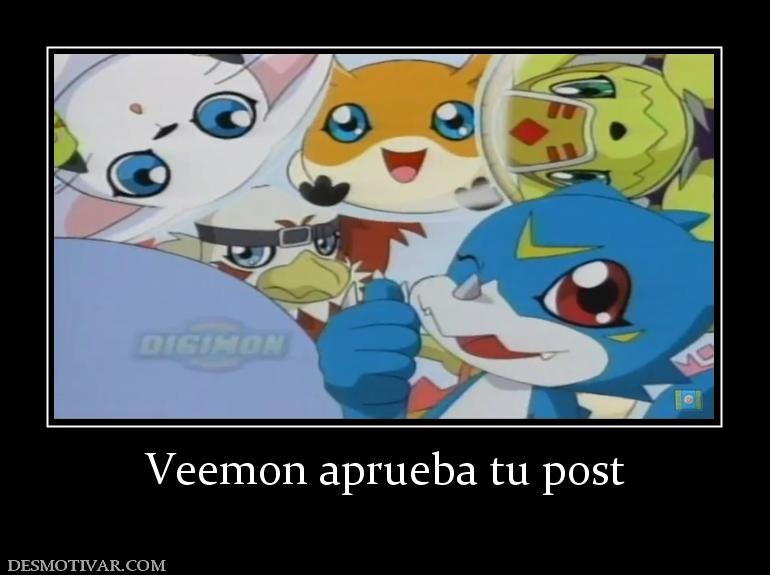 Veemon aprueba tu post