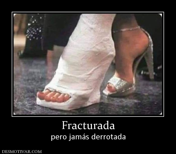 Fracturada pero jamás derrotada