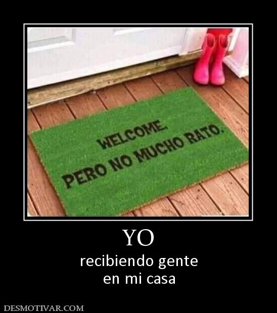YO recibiendo gente en mi casa