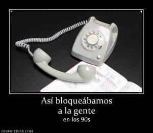 Así bloqueábamos a la gente en los 90s