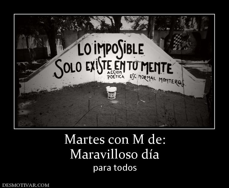 Martes con M de: Maravilloso día para todos