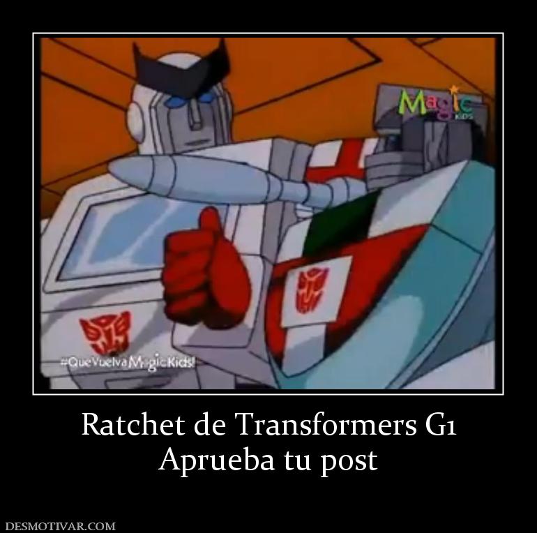 Ratchet de Transformers G1 Aprueba tu post