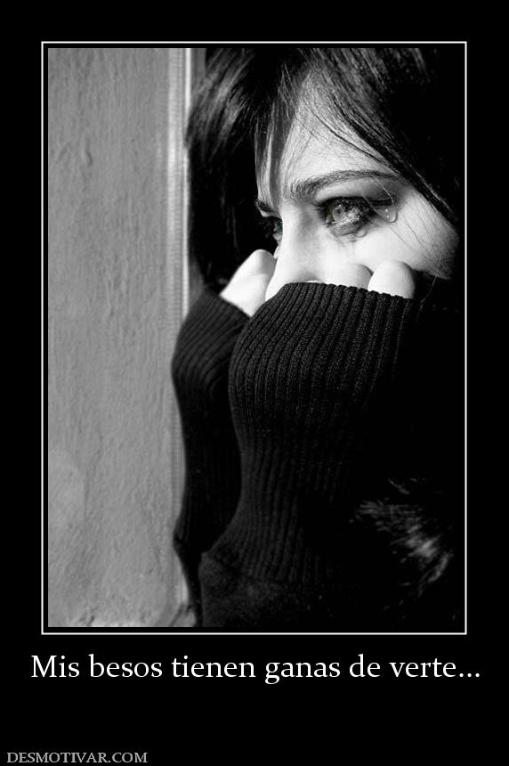 Mis besos tienen ganas de verte...
