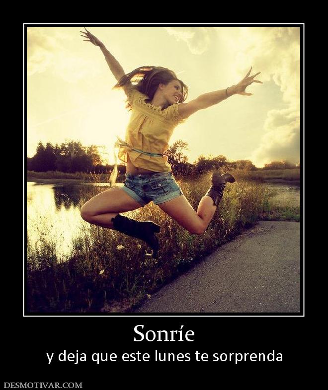 Sonríe y deja que este lunes te sorprenda