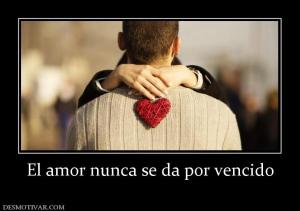 El amor nunca se da por vencido