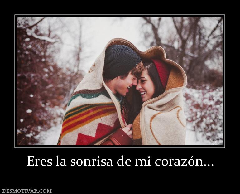 Eres la sonrisa de mi corazón...
