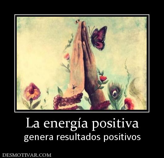 La energía positiva genera resultados positivos