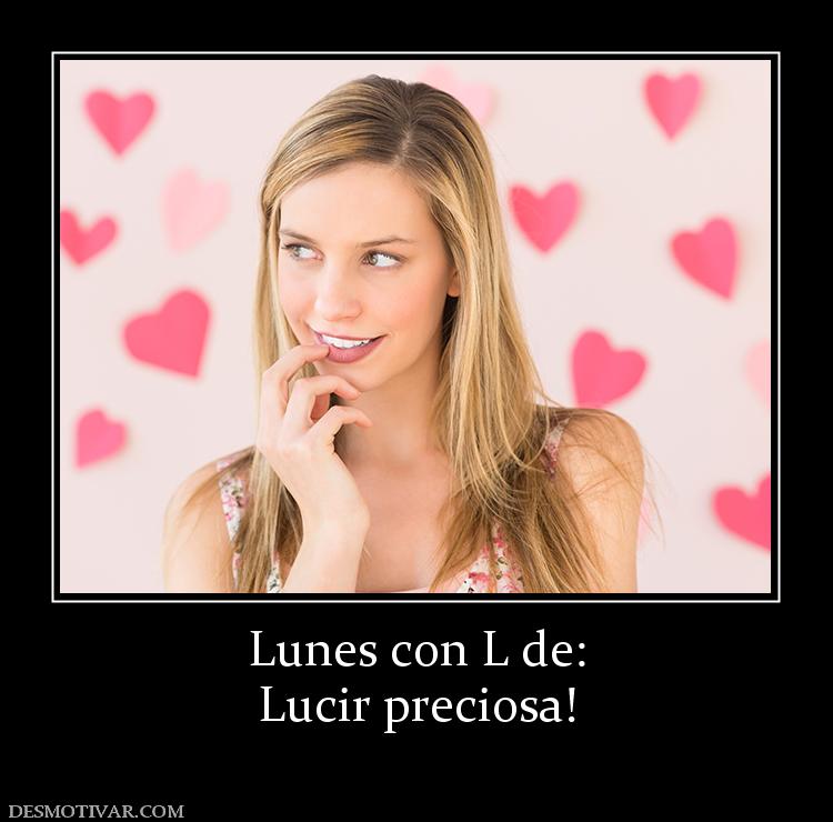 Lunes con L de: Lucir preciosa!