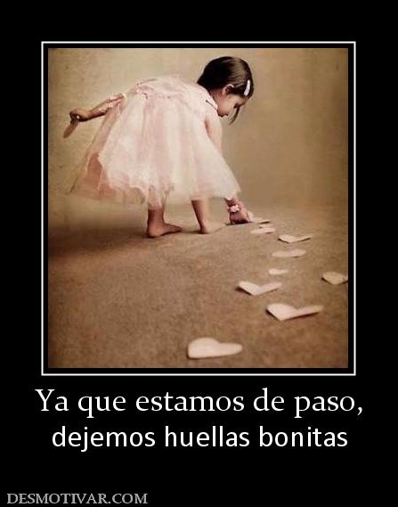 Ya que estamos de paso, dejemos huellas bonitas