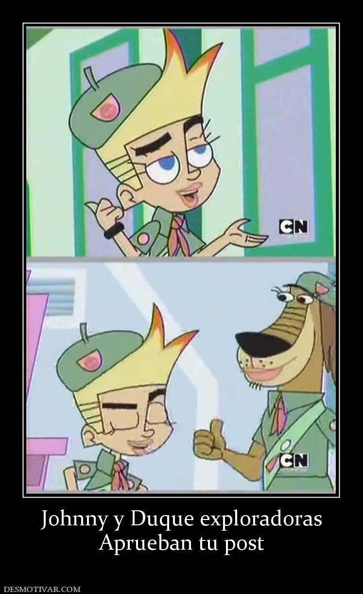 Johnny y Duque exploradoras Aprueban tu post
