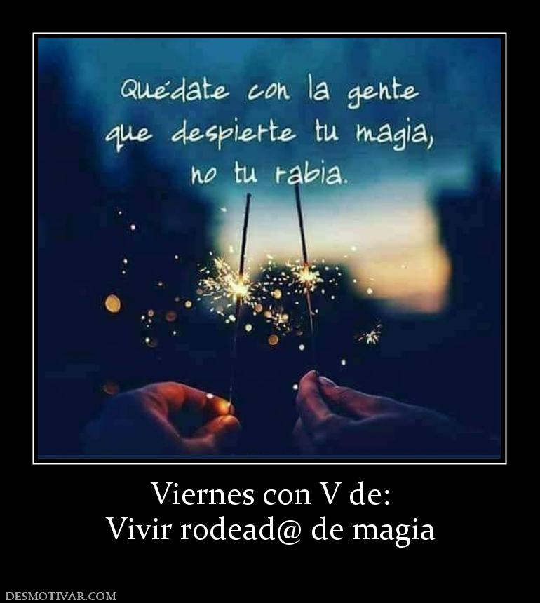 Viernes con V de: Vivir rodead@ de magia