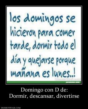 Domingo con D de: Dormir, descansar, divertirse