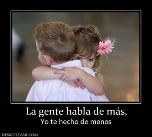 La gente habla de más, Yo te hecho de menos