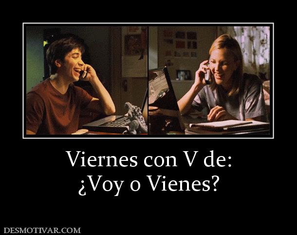 Viernes con V de: ¿Voy o Vienes?
