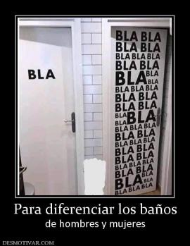 Para diferenciar los baños de hombres y mujeres