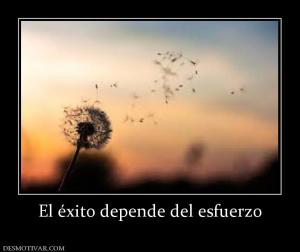 El éxito depende del esfuerzo
