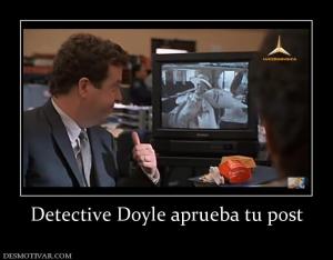 Detective Doyle aprueba tu post